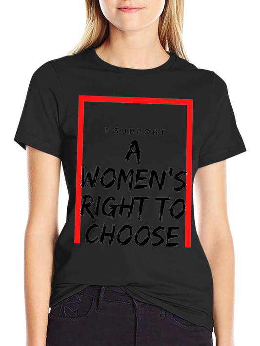 I Support A Womens Right To Choose T-Shirt
