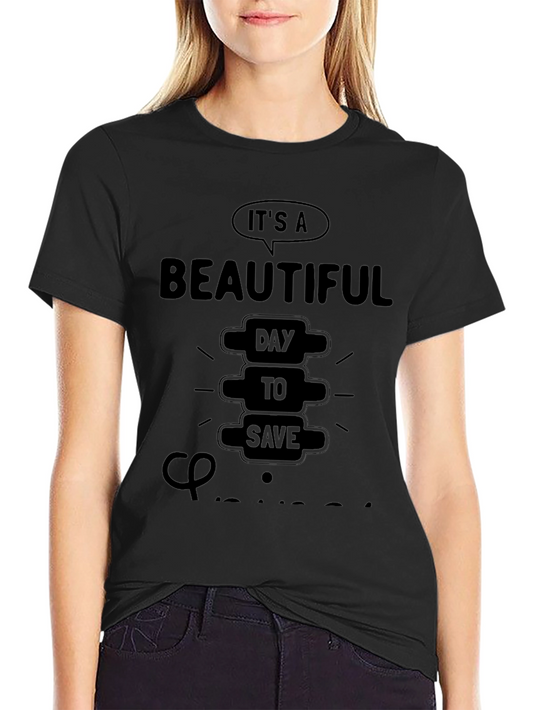 Chiropractor T-Shirt: Beautiful Day to Save Spines