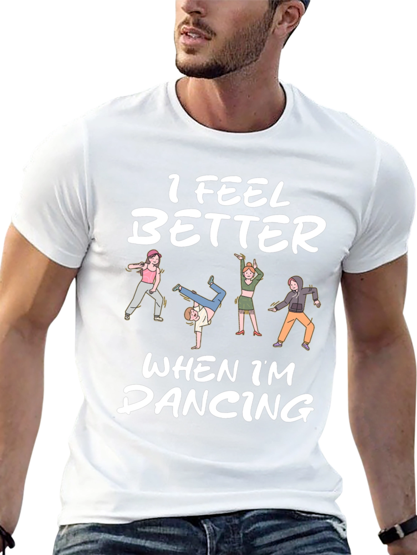 I Feel Better Dancing T-Shirt - Unique Design