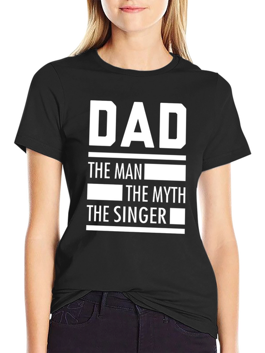 Dad The Man Myth Singer T-Shirt