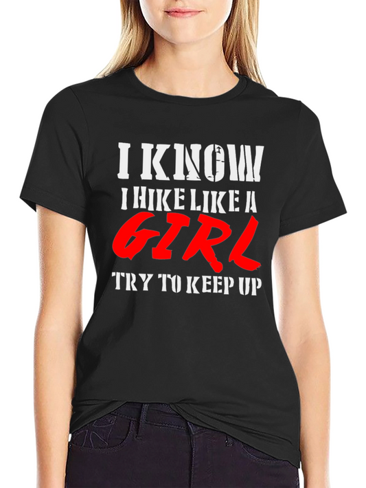 I Hike Like A Girl T-Shirt - Funny Hiking Tee