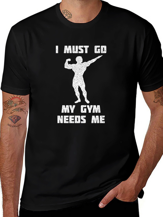 I Must Go Gym Needs Me Graphic Tee