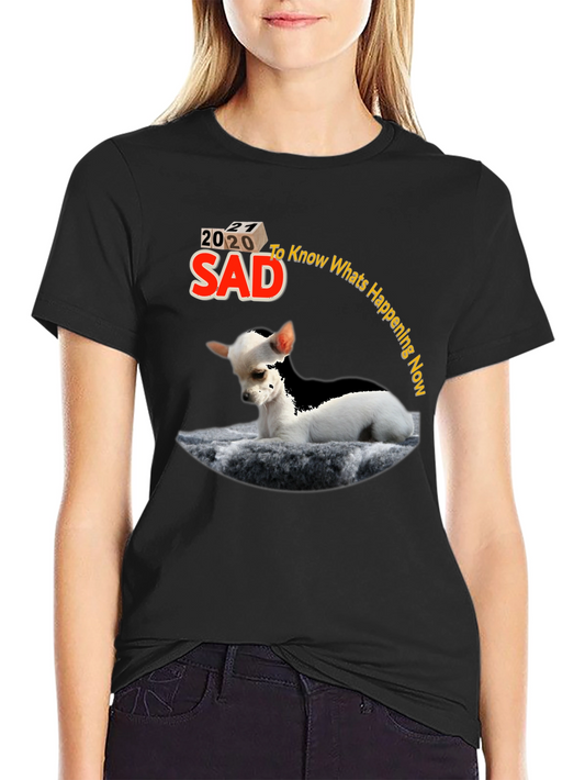 Sad Chihuahua T-Shirt - Know Whats Happening Now