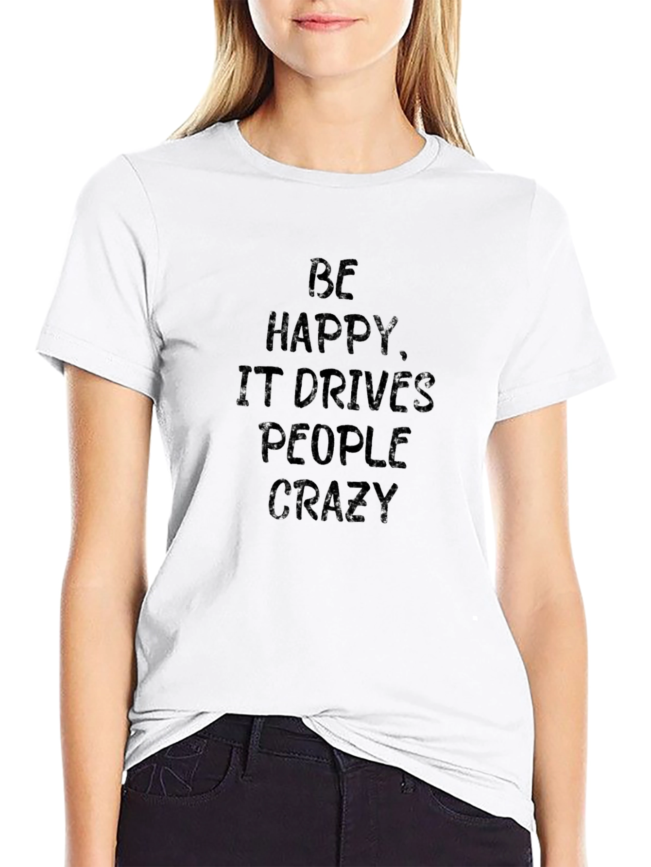 Be Happy T-Shirt - Funny Slogan Tee