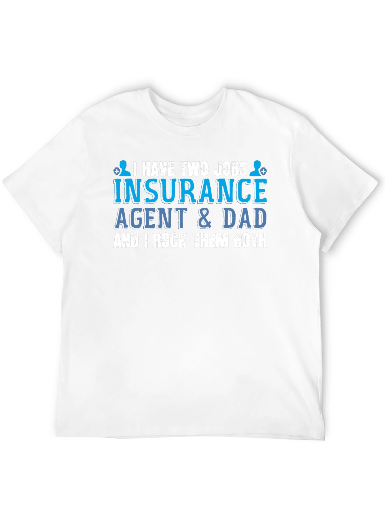 Insurance Agent Dad T-Shirt