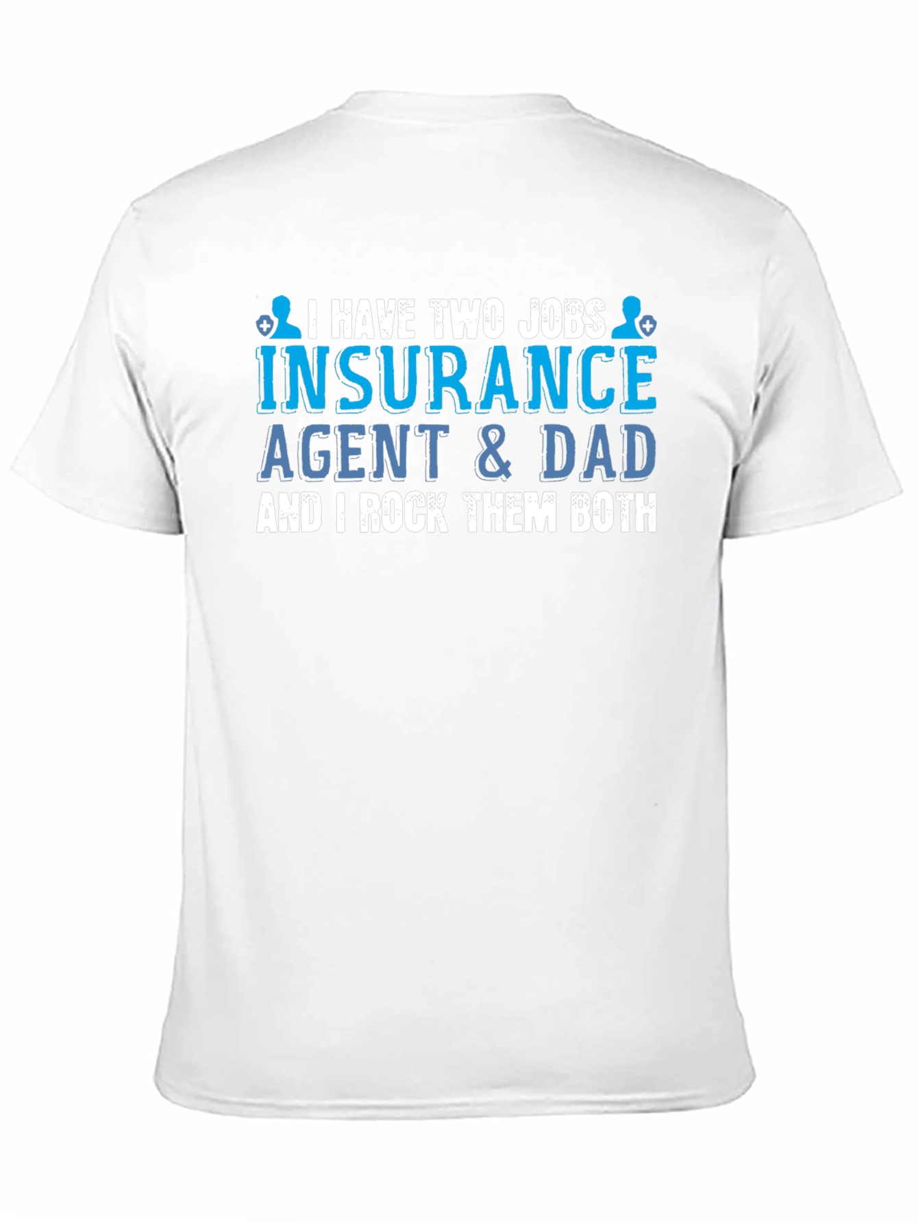 Insurance Agent Dad T-Shirt