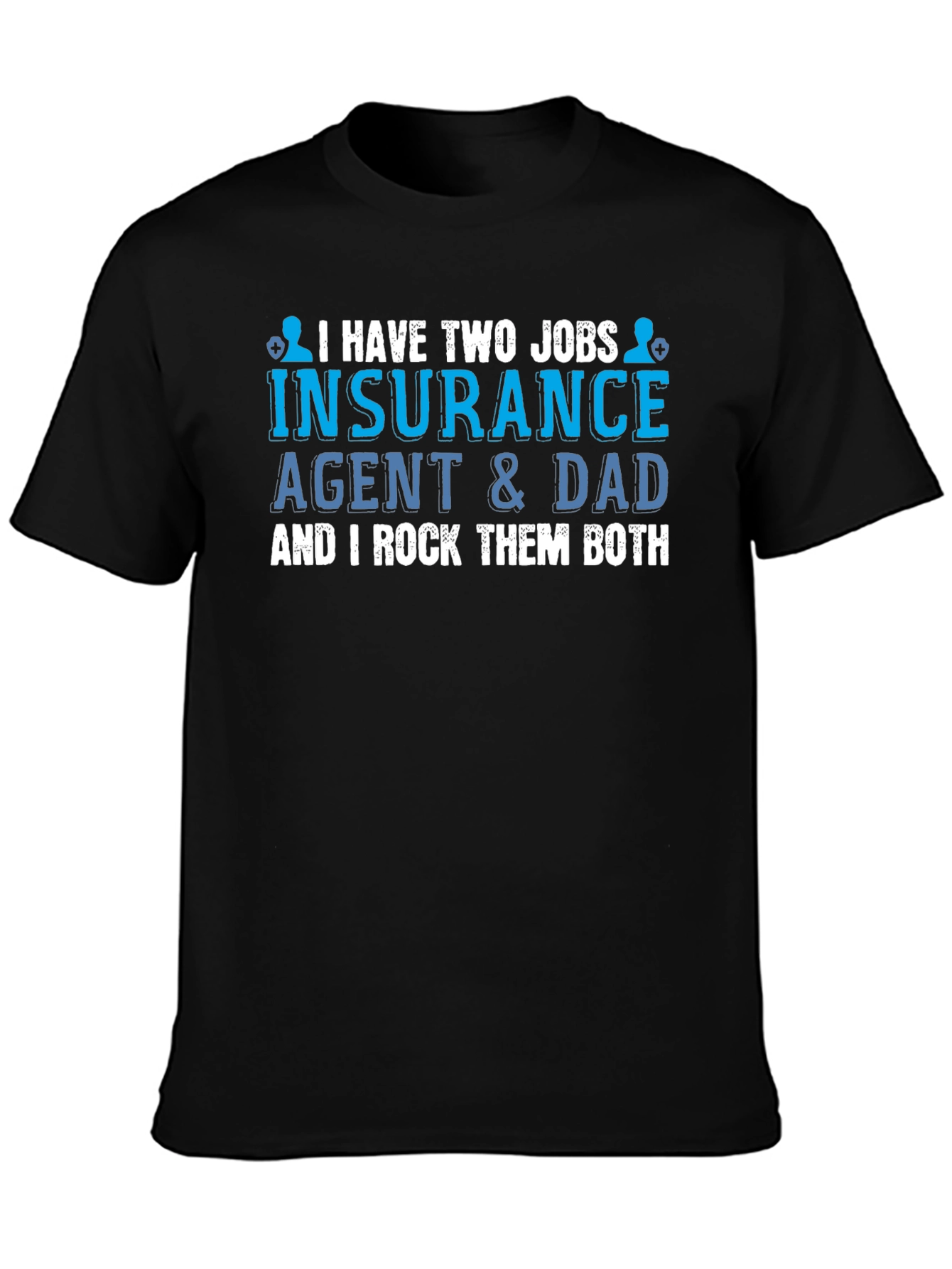 Insurance Agent Dad T-Shirt