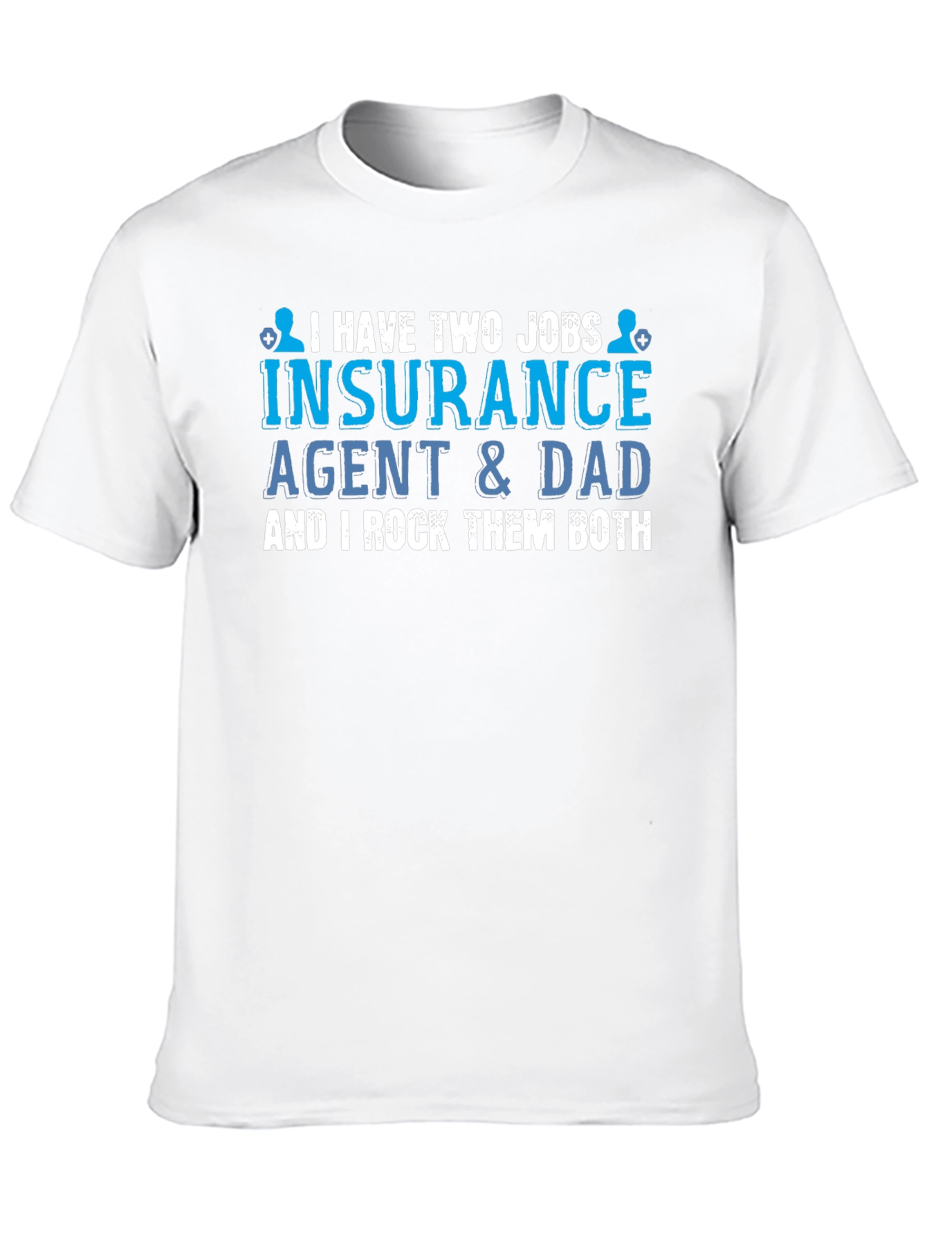 Insurance Agent Dad T-Shirt