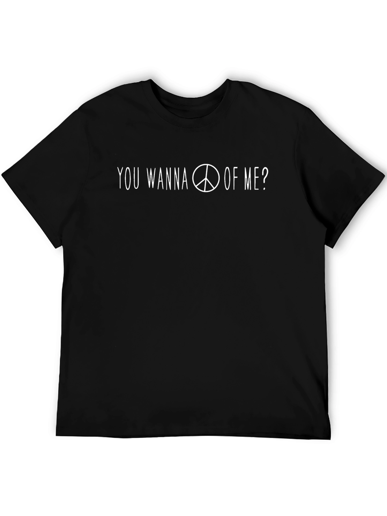 Peace Sign T-Shirt - You Wanna Peace of Me?