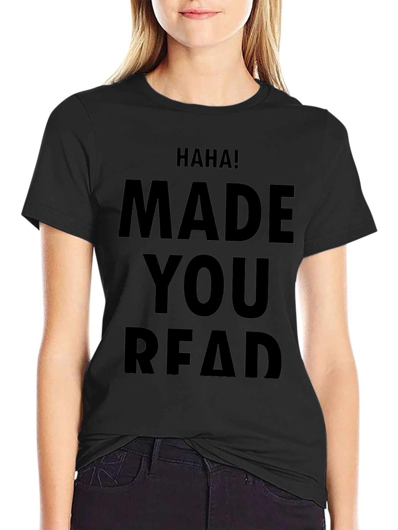 Haha! Made You Read Novelty T-Shirt