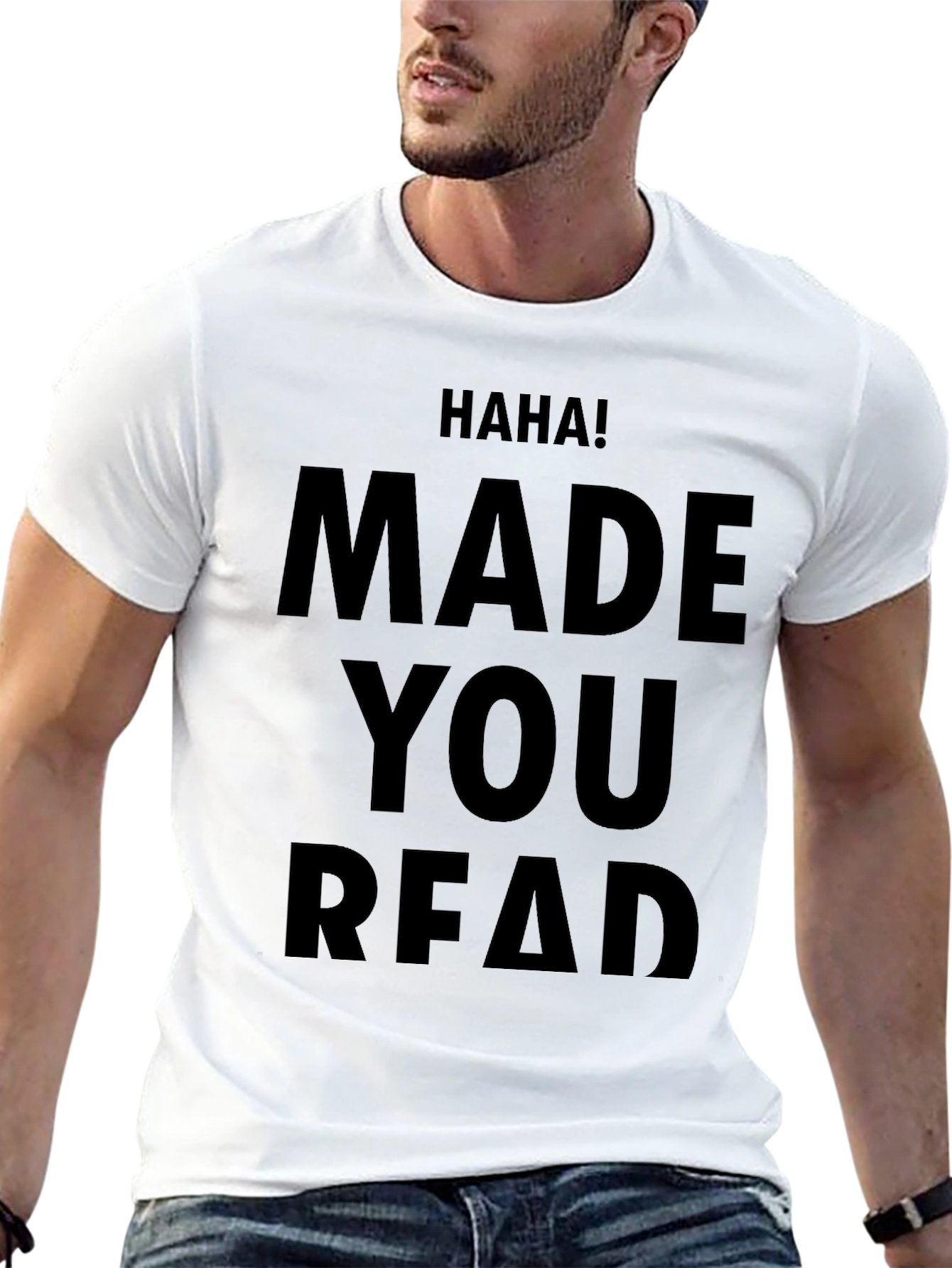Haha! Made You Read Novelty T-Shirt