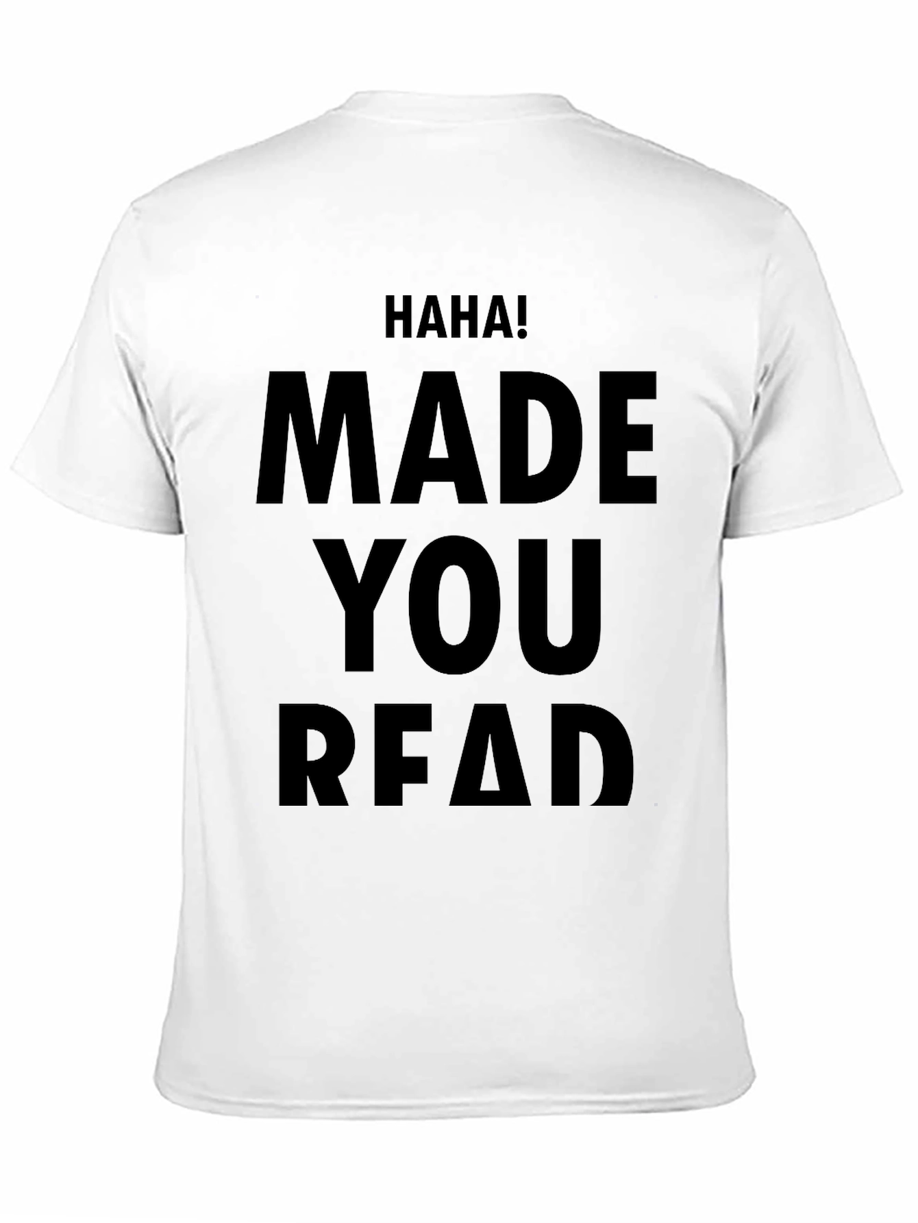 Haha! Made You Read Novelty T-Shirt