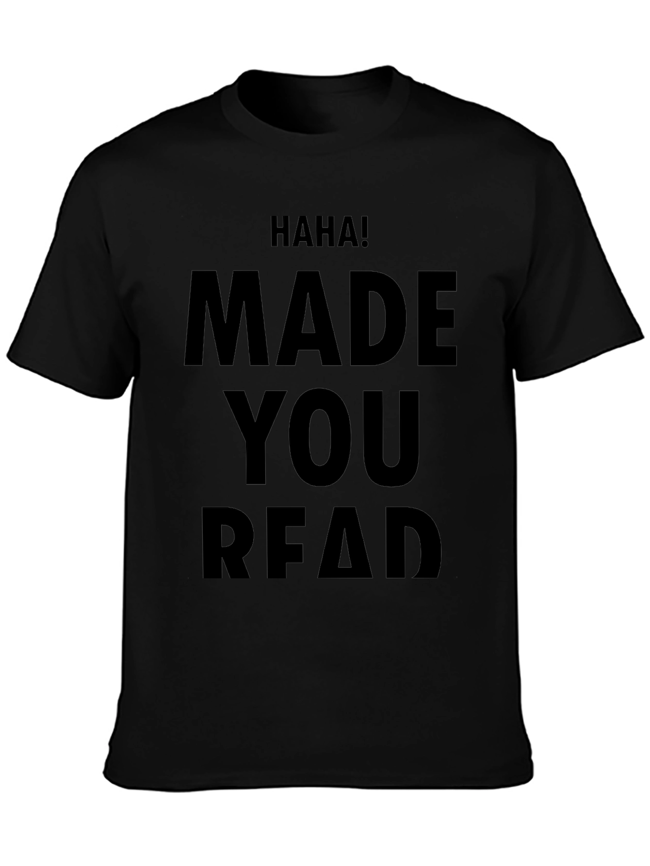 Haha! Made You Read Novelty T-Shirt