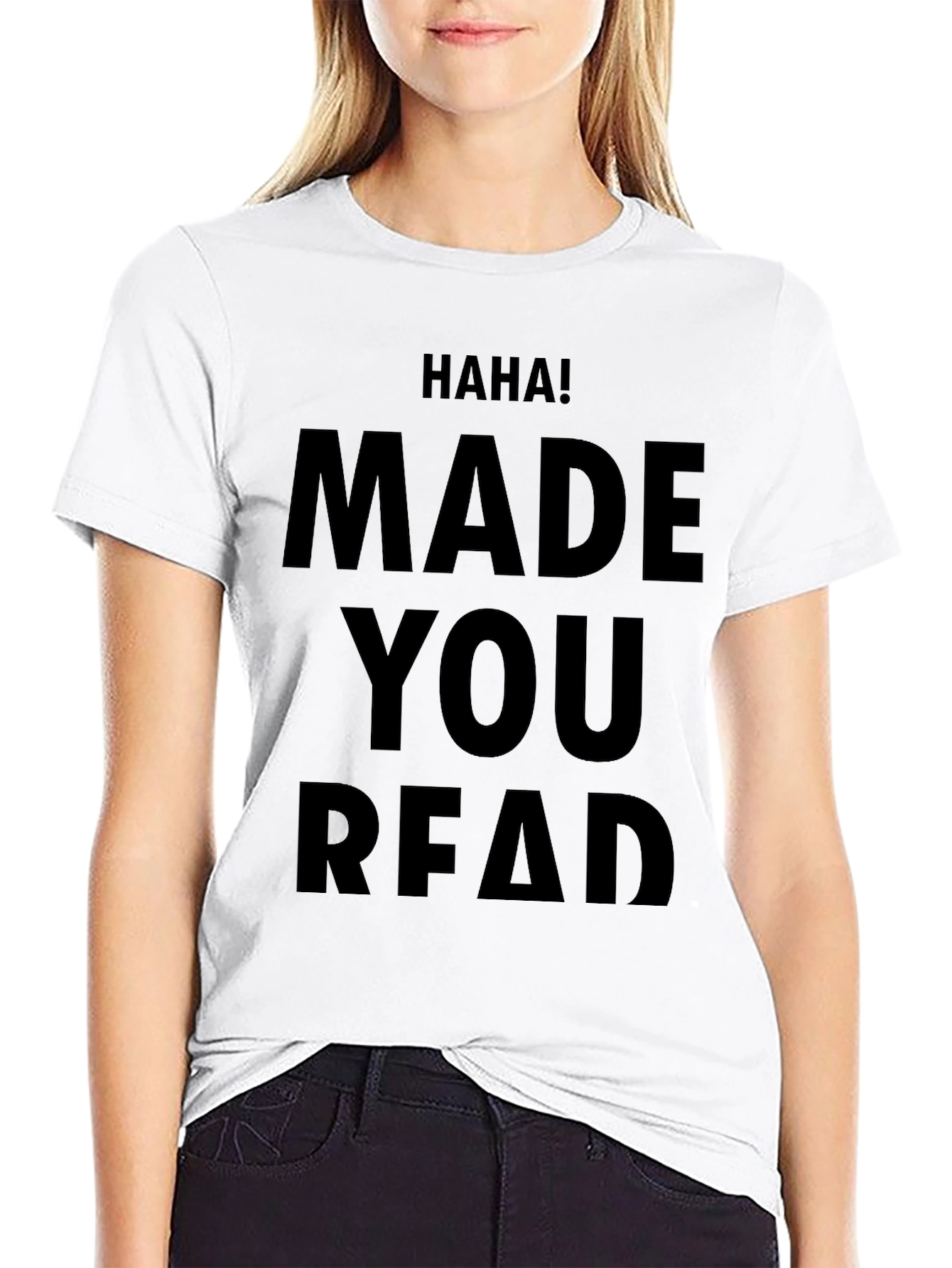 Haha! Made You Read Novelty T-Shirt