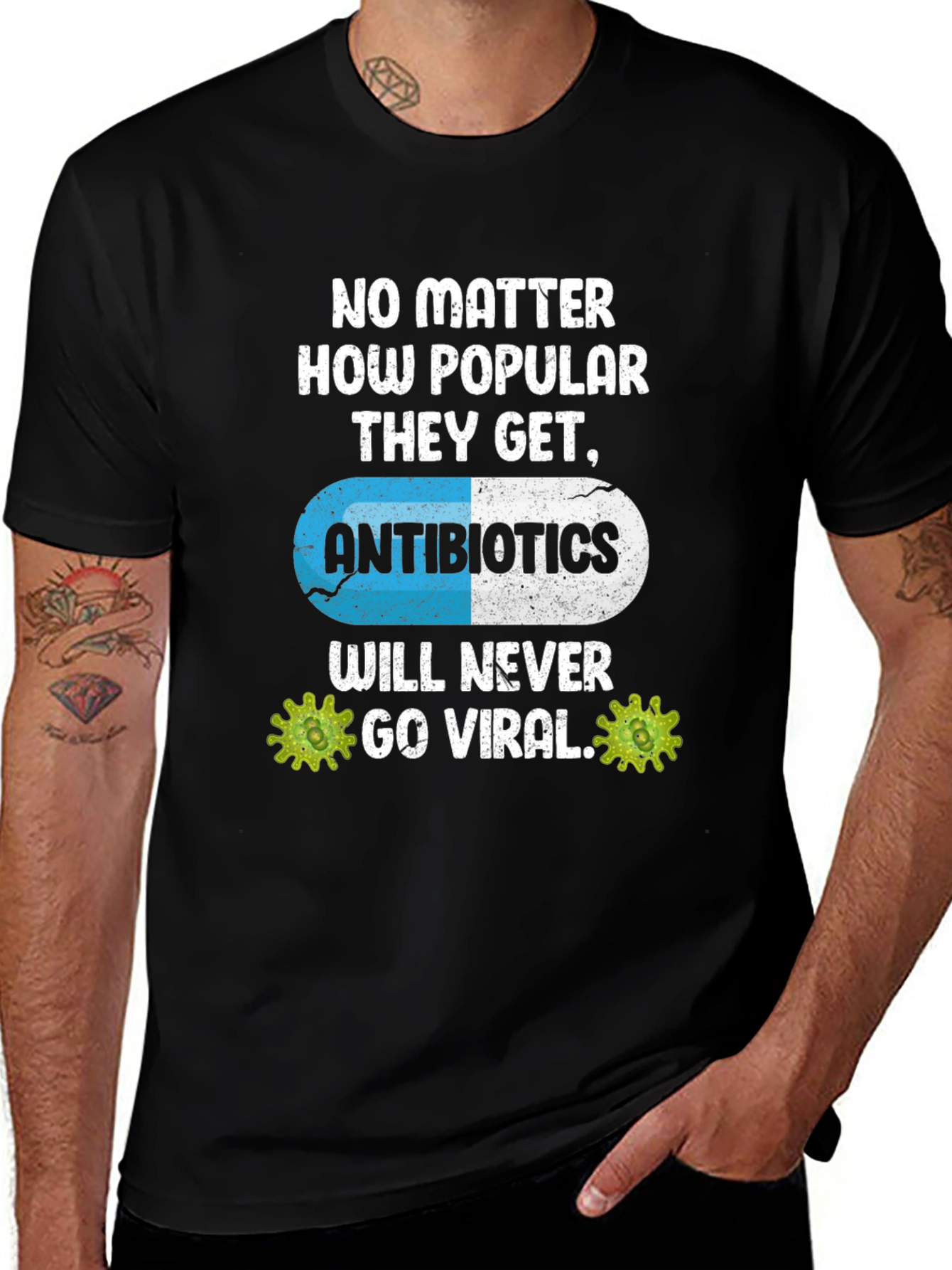 Antibiotics Will Never Go Viral T-Shirt