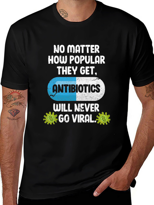 Antibiotics Will Never Go Viral T-Shirt