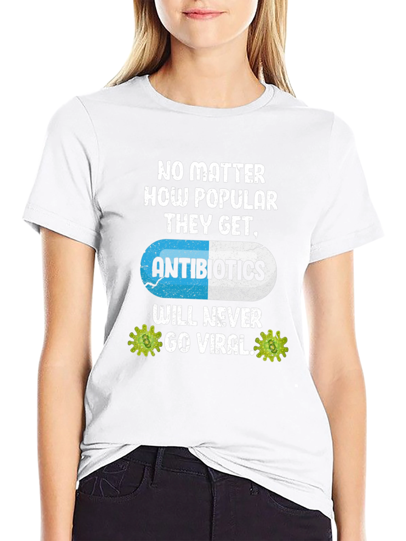 Antibiotics Will Never Go Viral T-Shirt