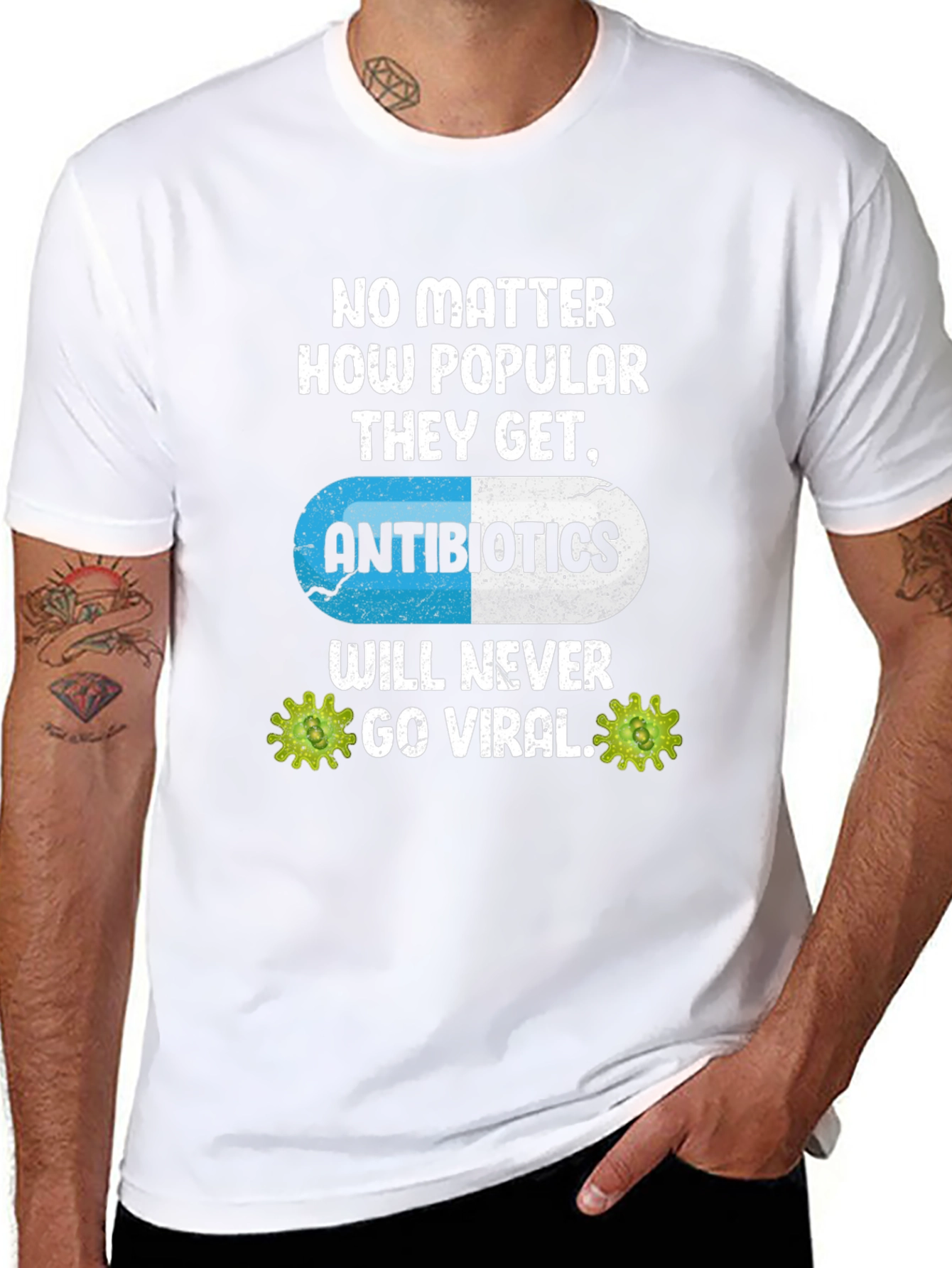 Antibiotics Will Never Go Viral T-Shirt