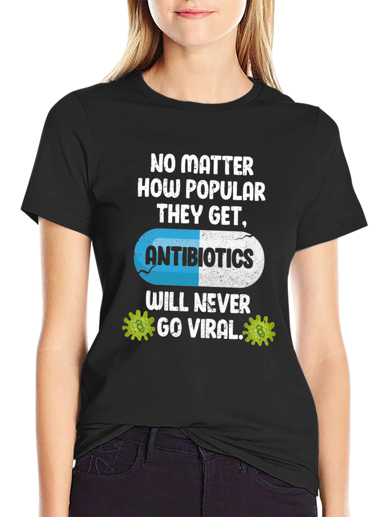 Antibiotics Will Never Go Viral T-Shirt