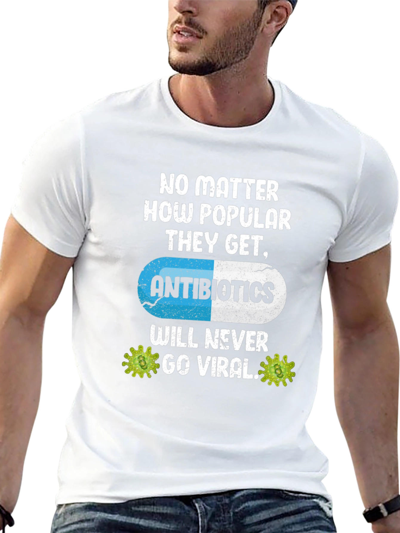 Antibiotics Will Never Go Viral T-Shirt