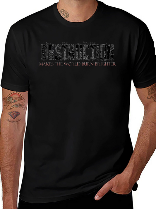 Destruction Makes the World Burn Brighter Black T-Shirt