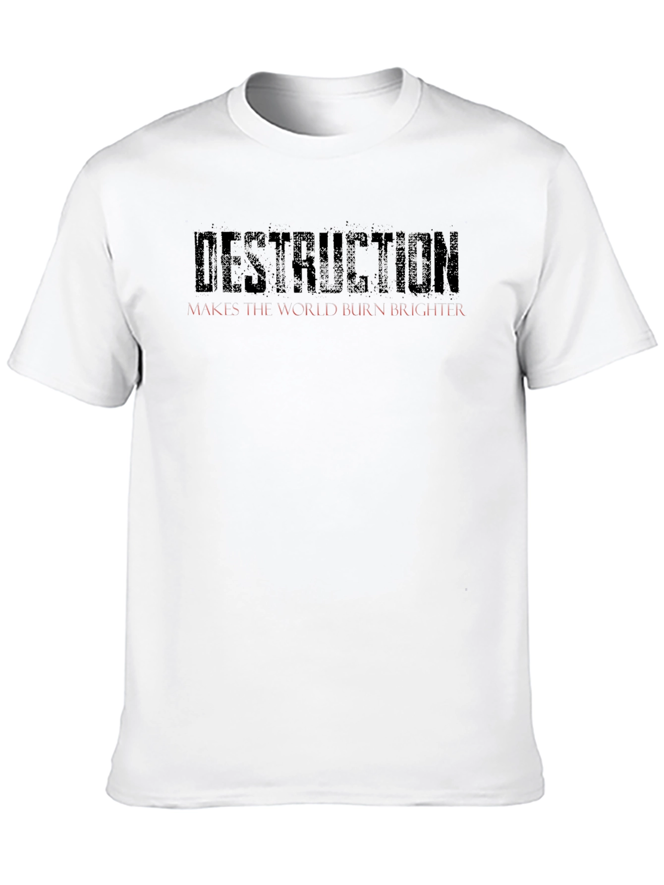 Destruction Makes the World Burn Brighter Black T-Shirt