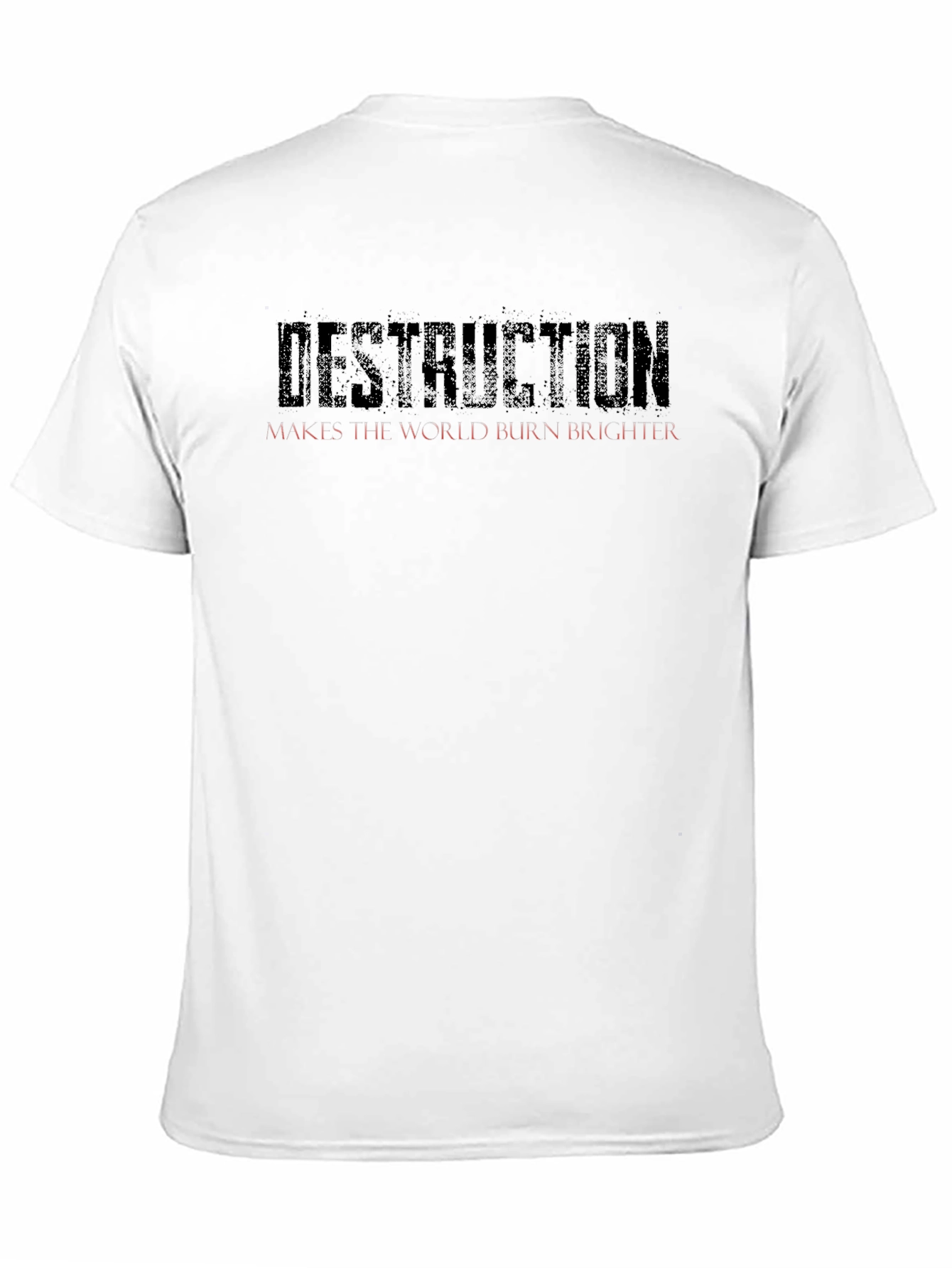 Destruction Makes the World Burn Brighter Black T-Shirt
