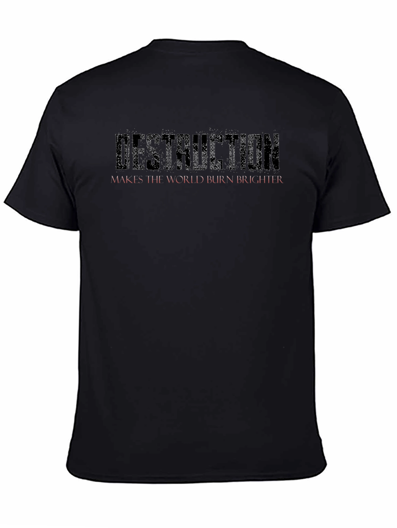 Destruction Makes the World Burn Brighter Black T-Shirt