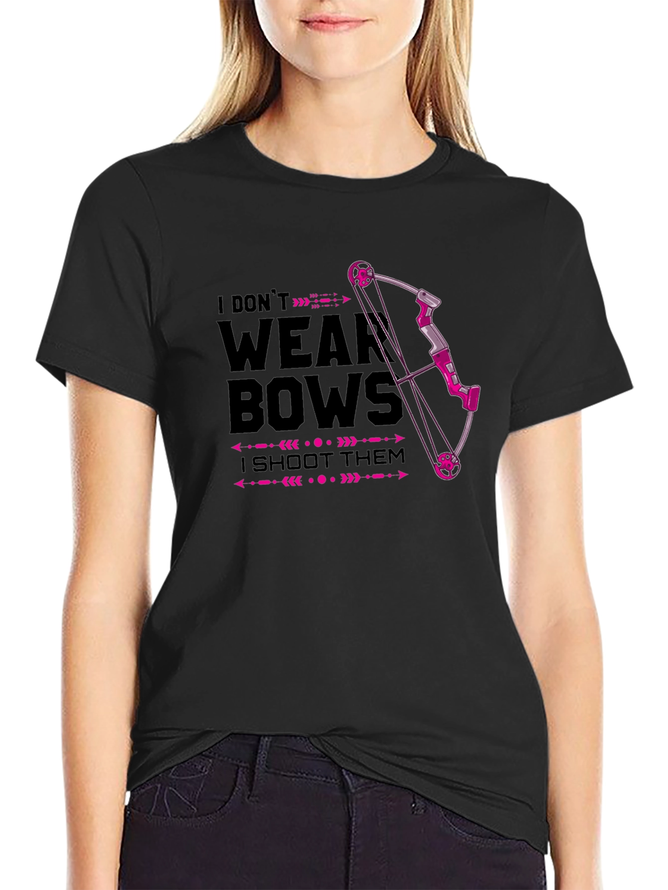 I Dont Wear Bows - I Shoot Them T-Shirt