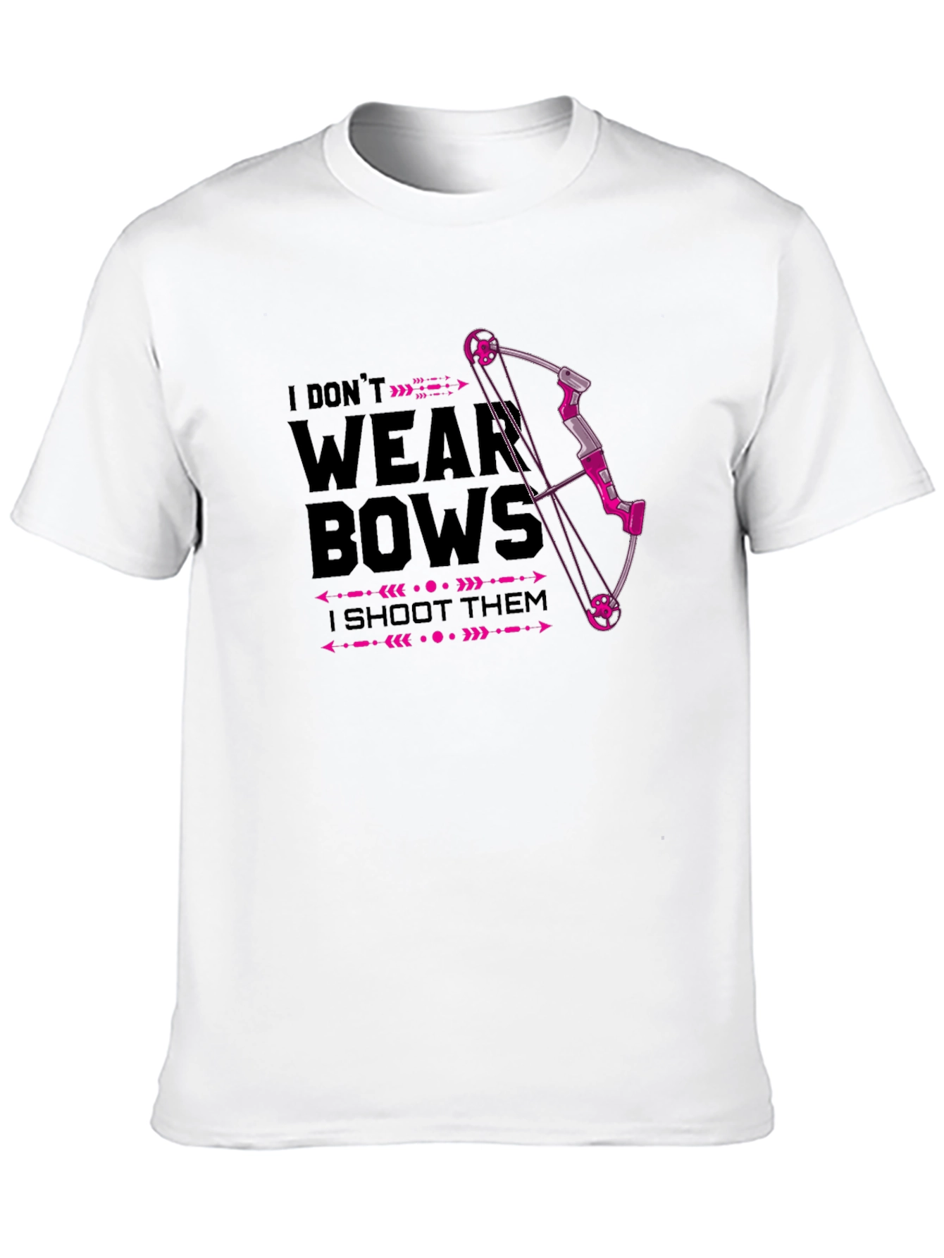 I Dont Wear Bows - I Shoot Them T-Shirt