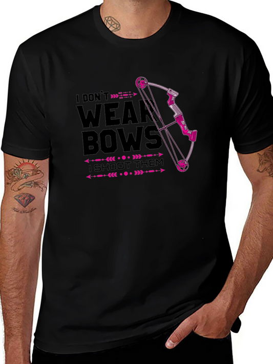 I Dont Wear Bows - I Shoot Them T-Shirt
