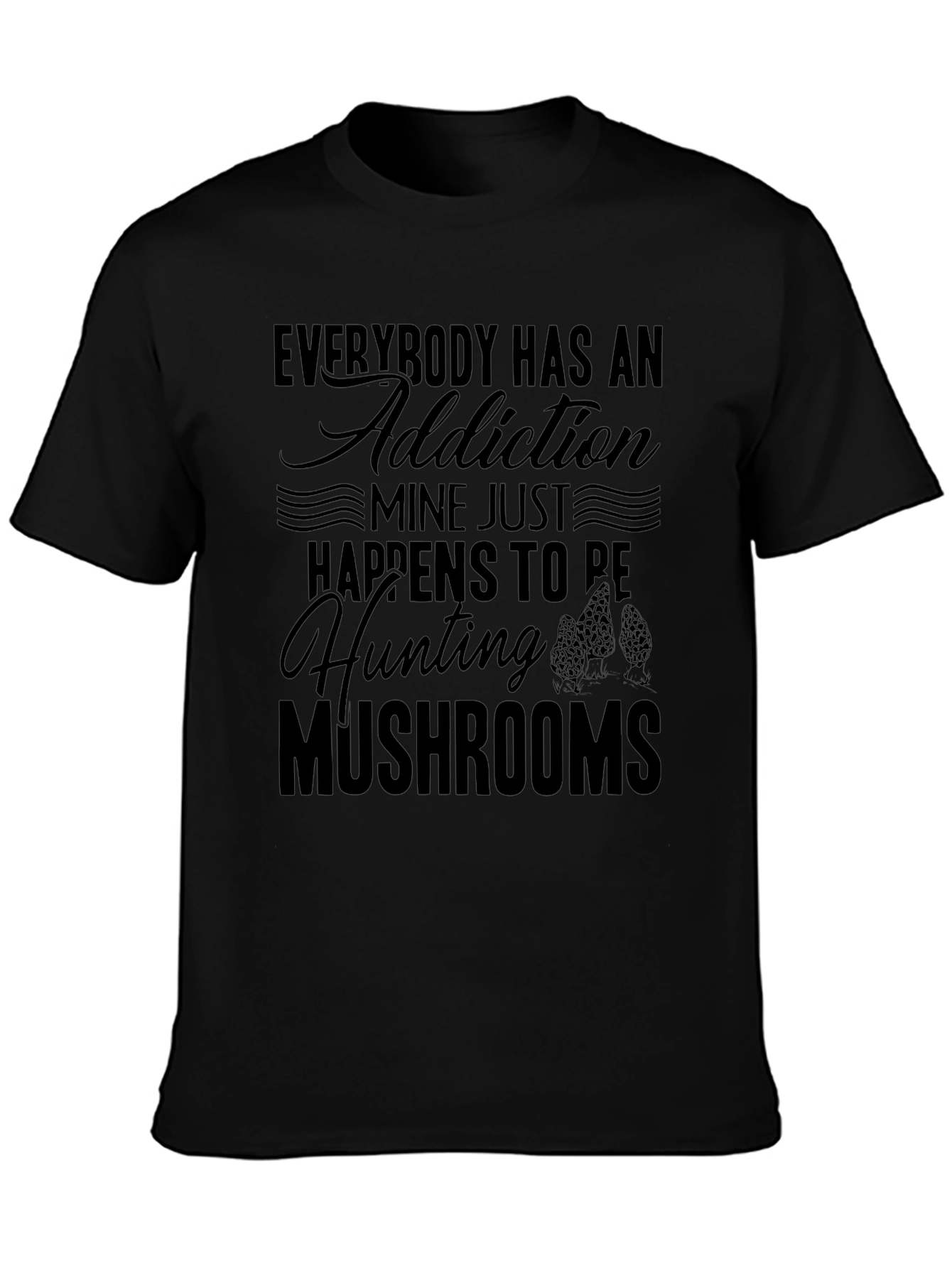 Mushroom Hunting Addiction T-Shirt