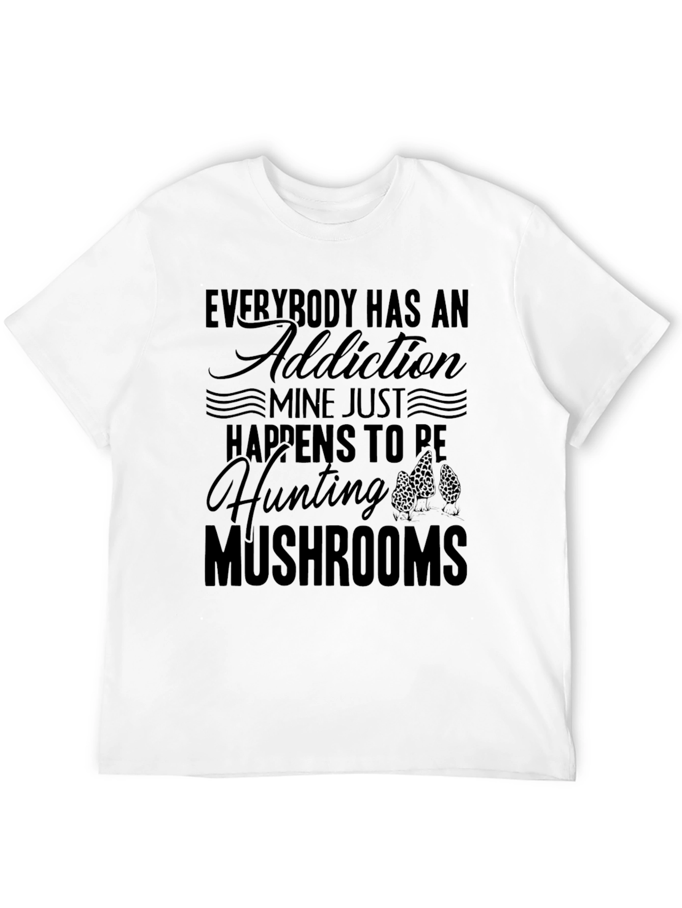 Mushroom Hunting Addiction T-Shirt