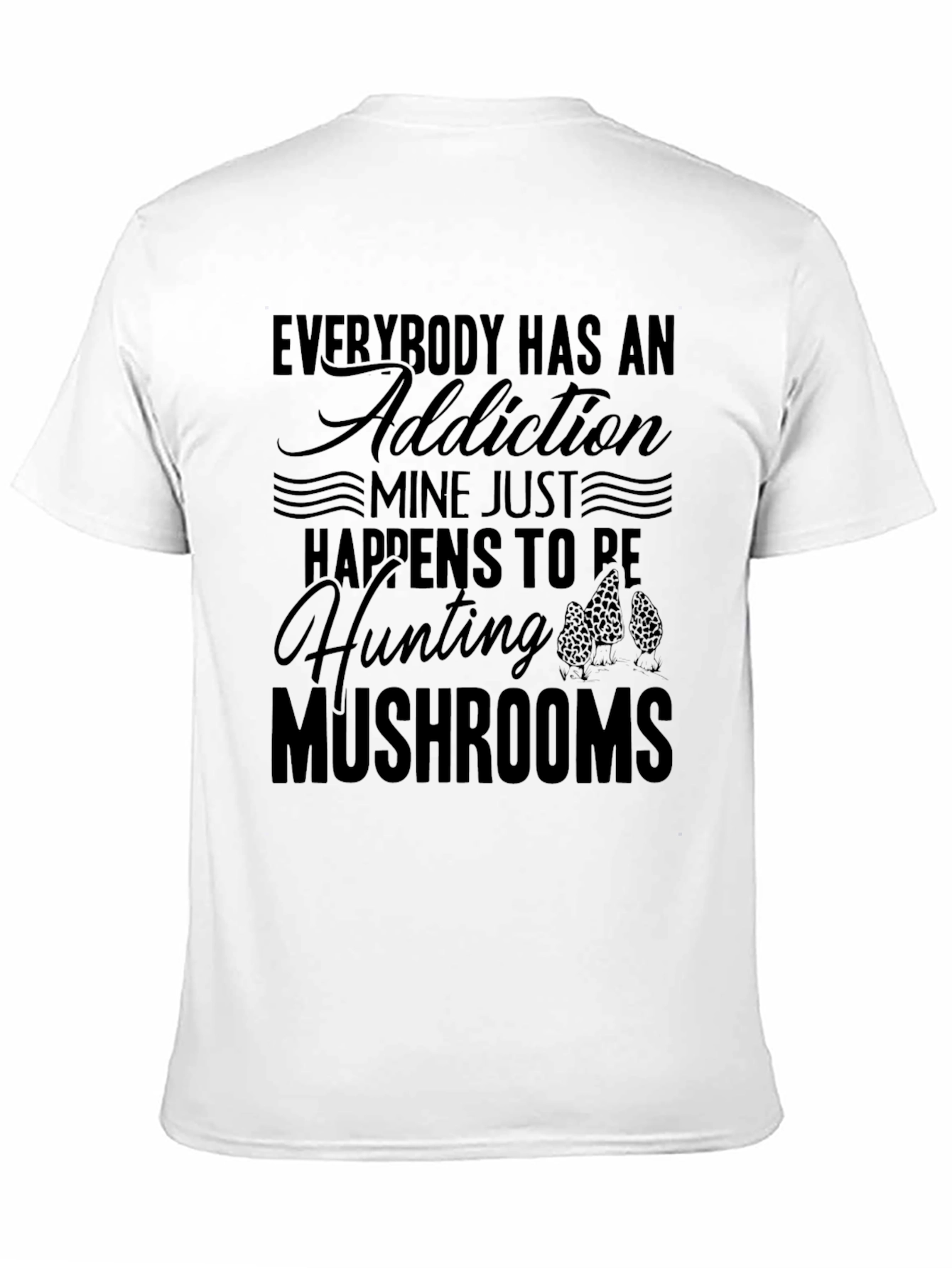 Mushroom Hunting Addiction T-Shirt