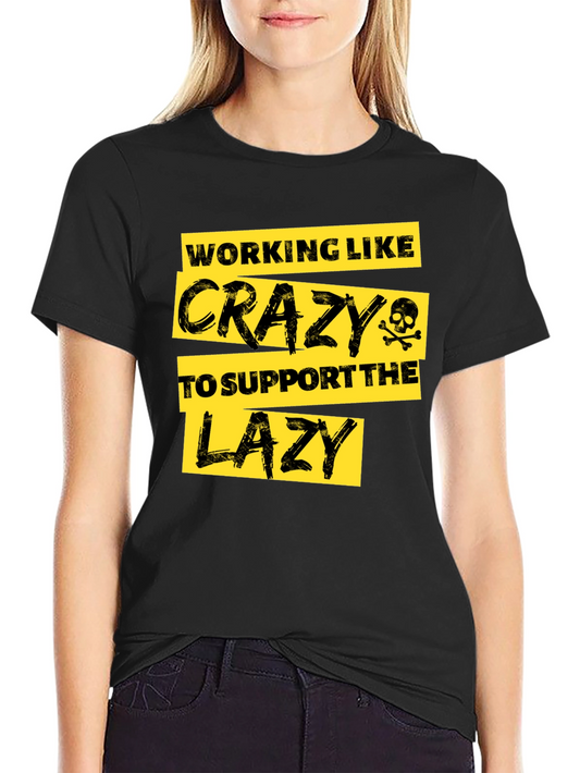 Funny Working Like Crazy T-Shirt