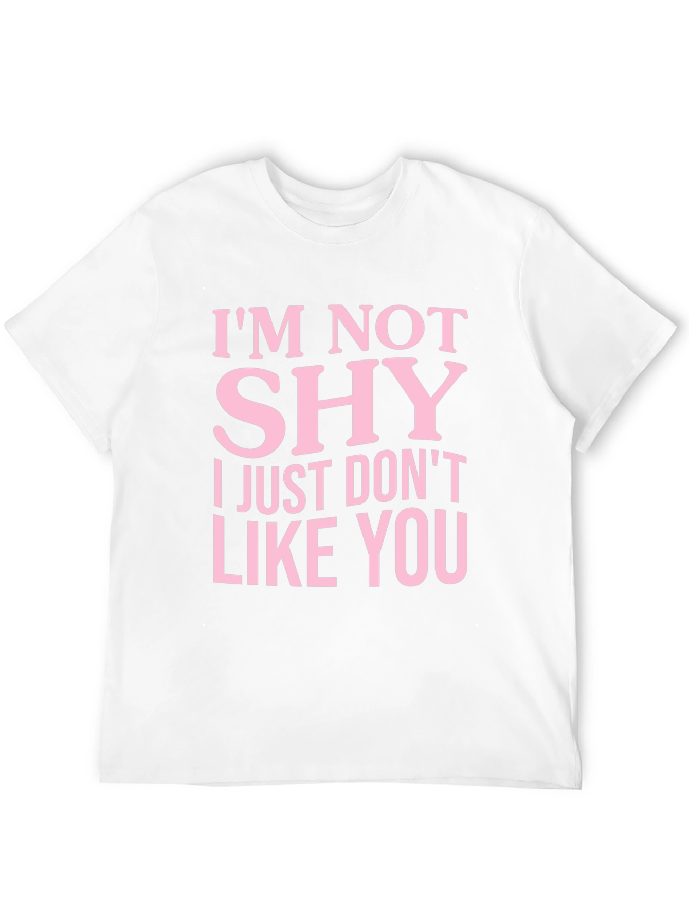 Im Not Shy T-Shirt Funny Slogan Tee