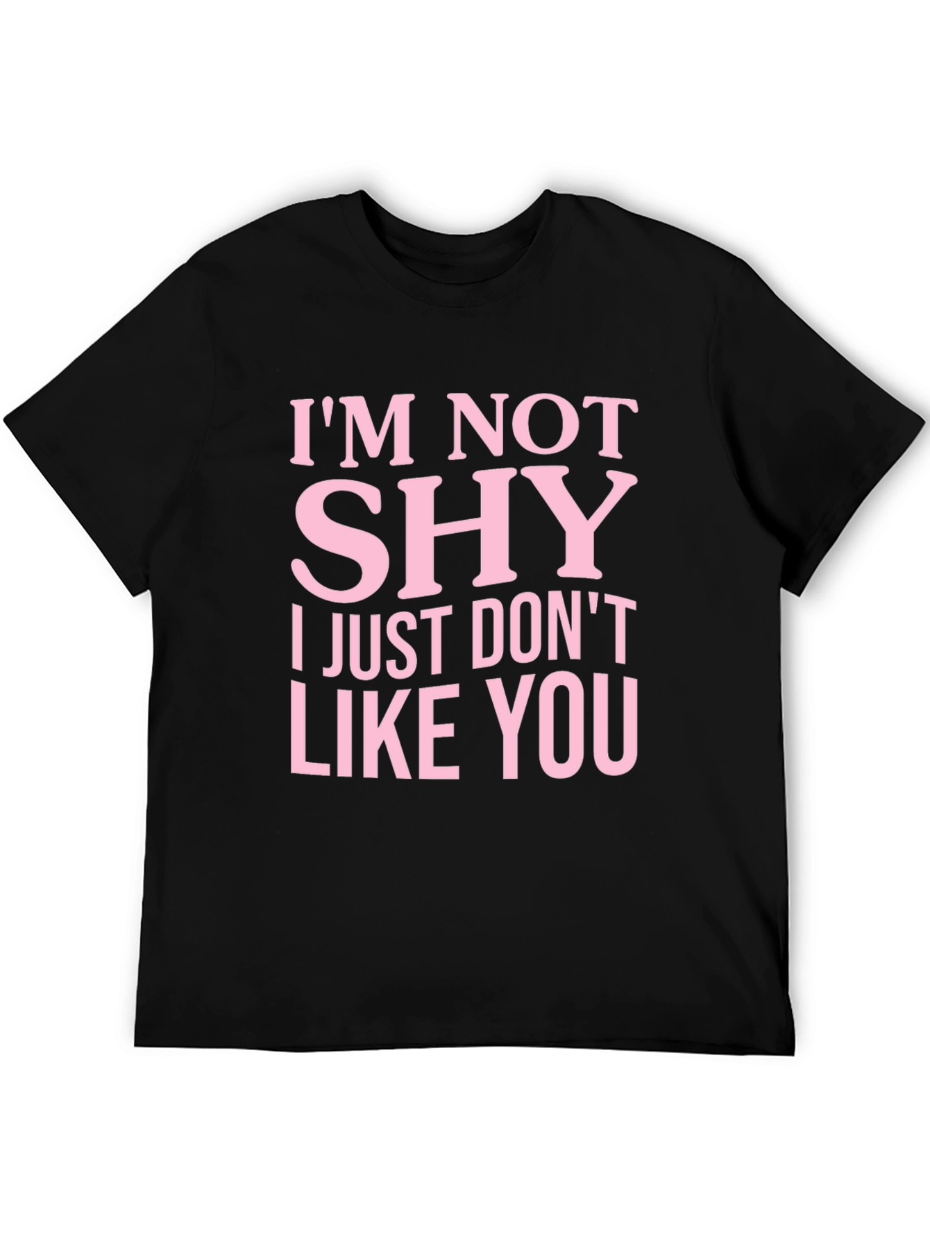 Im Not Shy T-Shirt Funny Slogan Tee