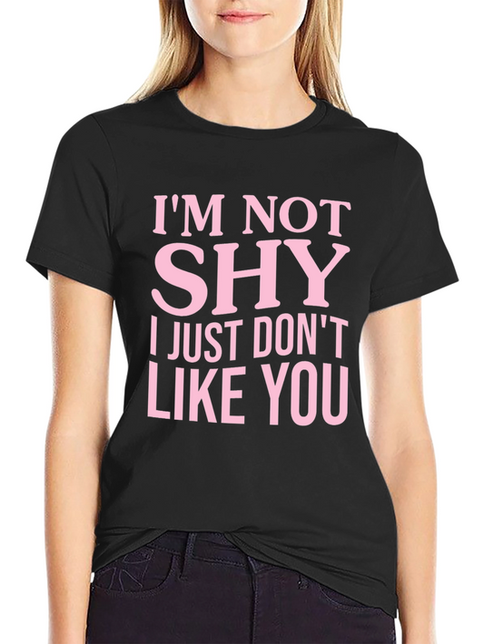 Im Not Shy T-Shirt Funny Slogan Tee