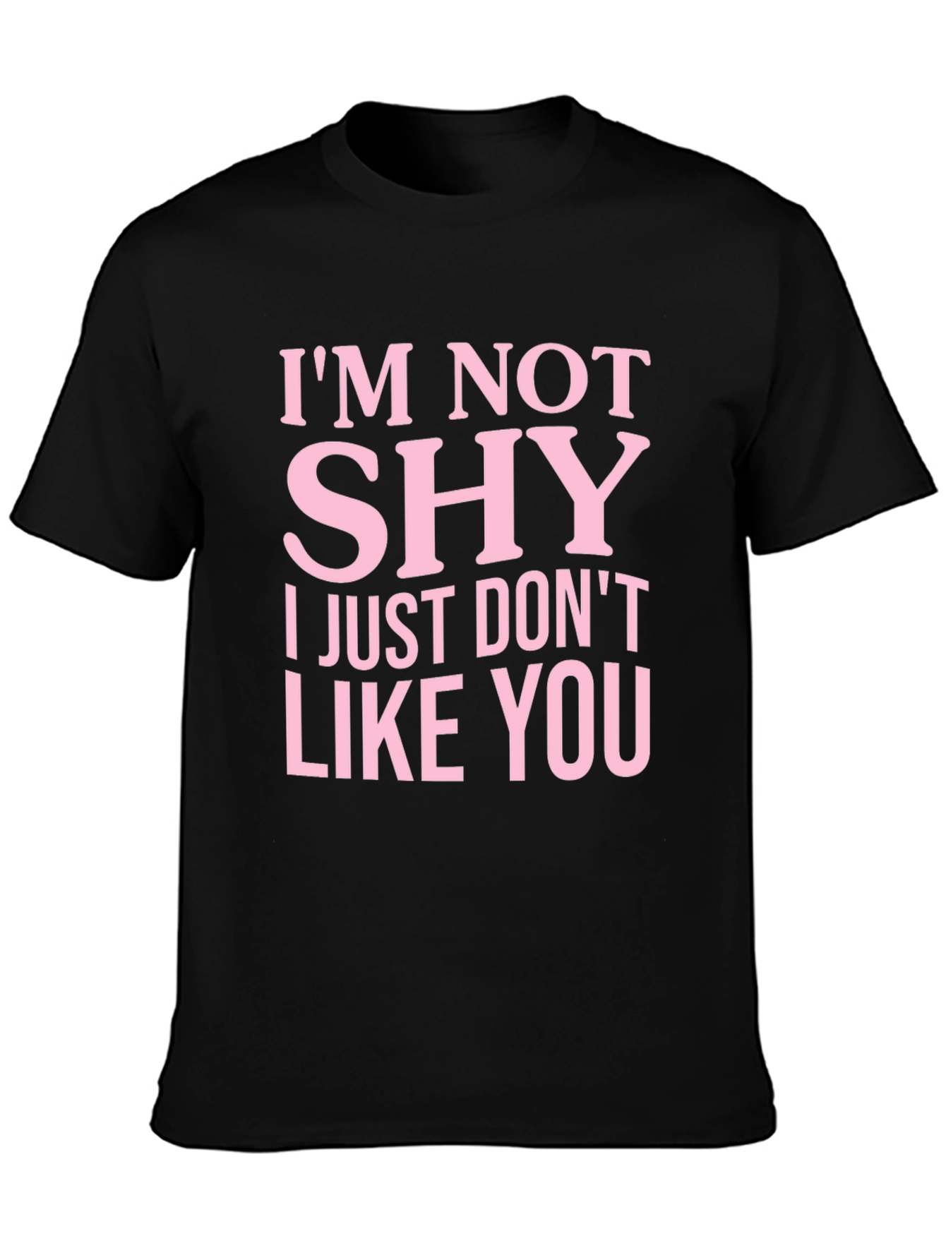 Im Not Shy T-Shirt Funny Slogan Tee