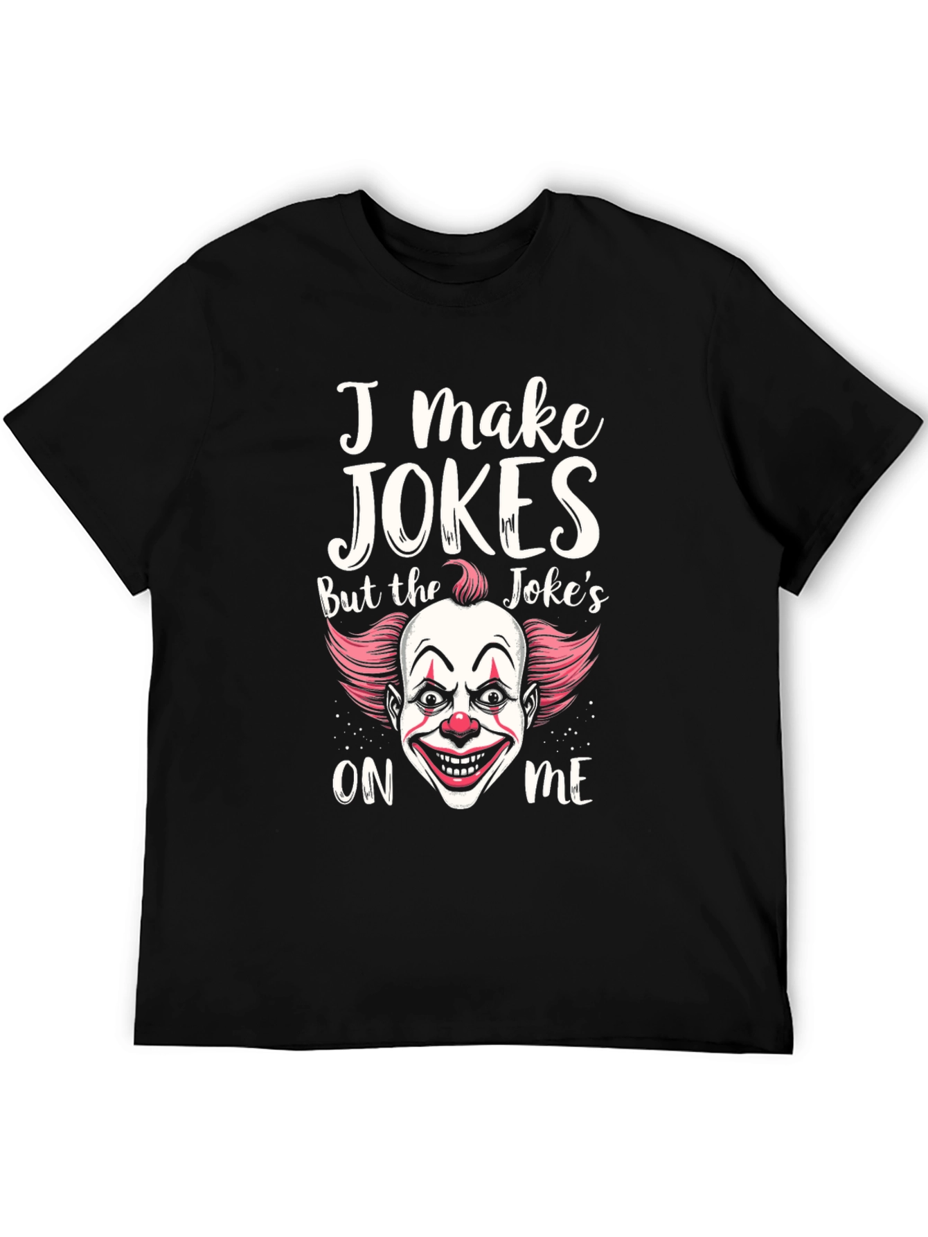 I Make Jokes Clown Graphic T-Shirt