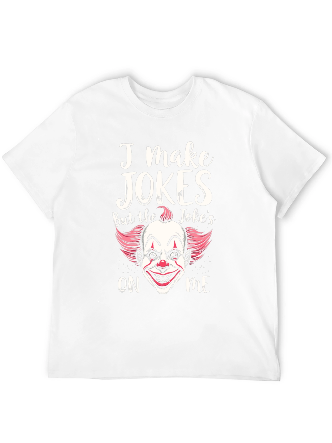 I Make Jokes Clown Graphic T-Shirt