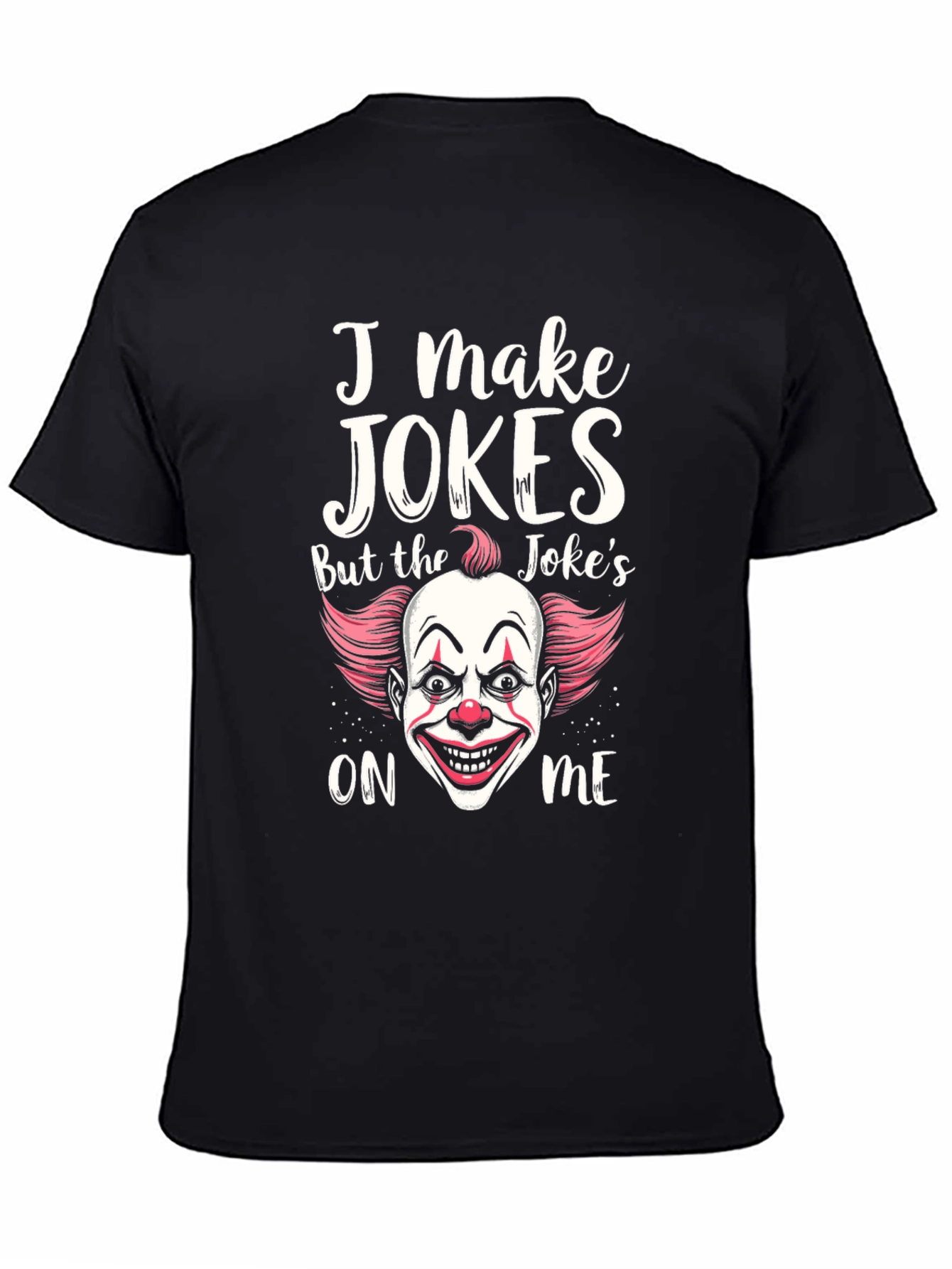 I Make Jokes Clown Graphic T-Shirt