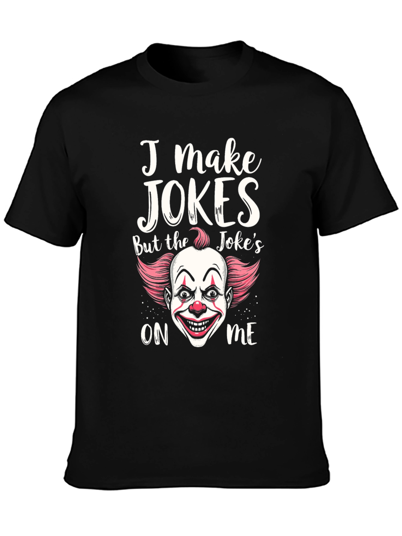 I Make Jokes Clown Graphic T-Shirt