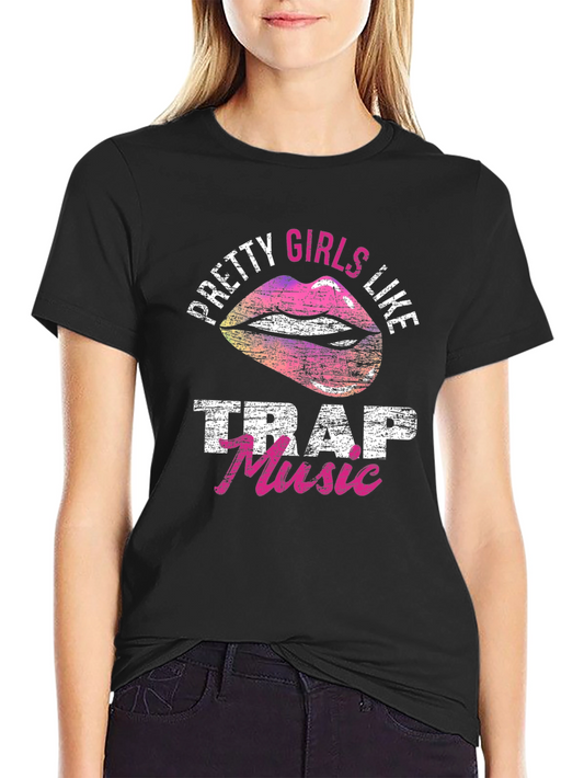 Pretty Girls Like Trap Music Graphic T-Shirt