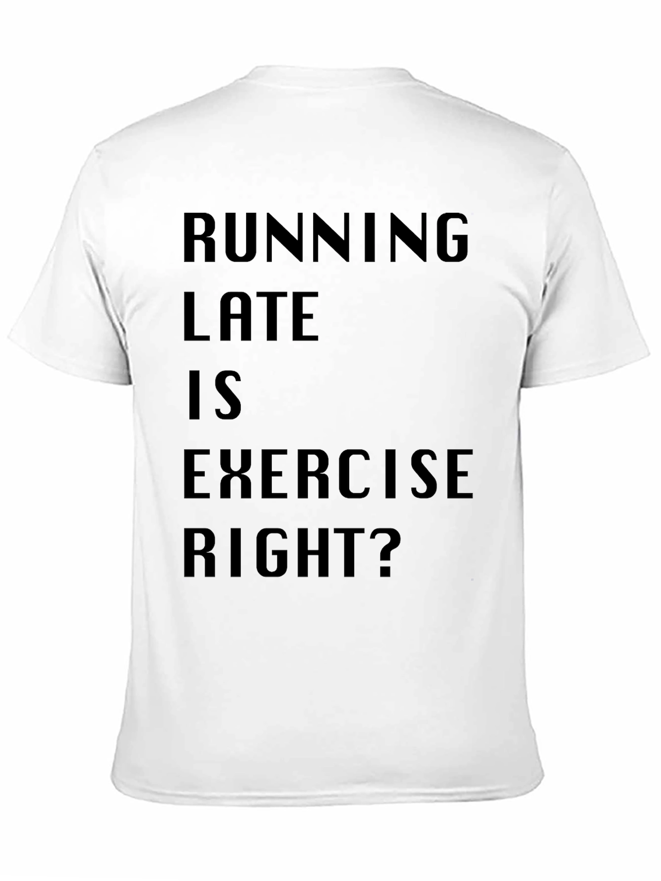 Running Late is Exercise Funny T-Shirt