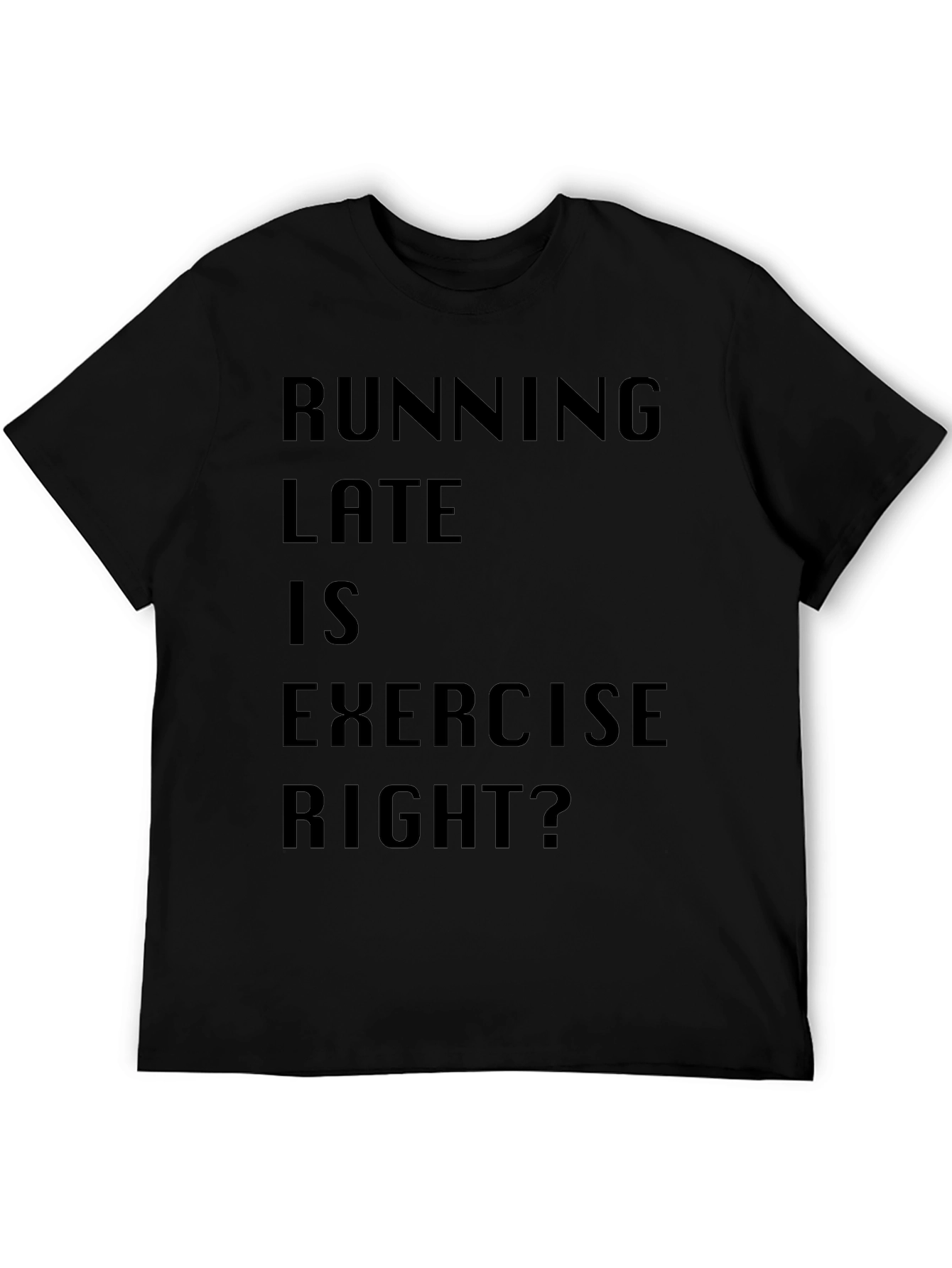 Running Late is Exercise Funny T-Shirt