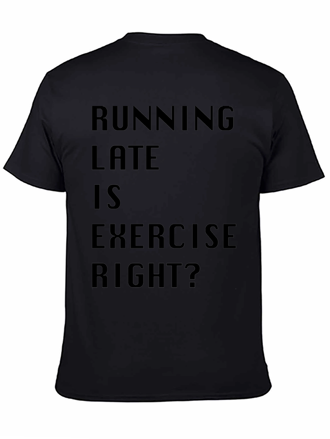 Running Late is Exercise Funny T-Shirt