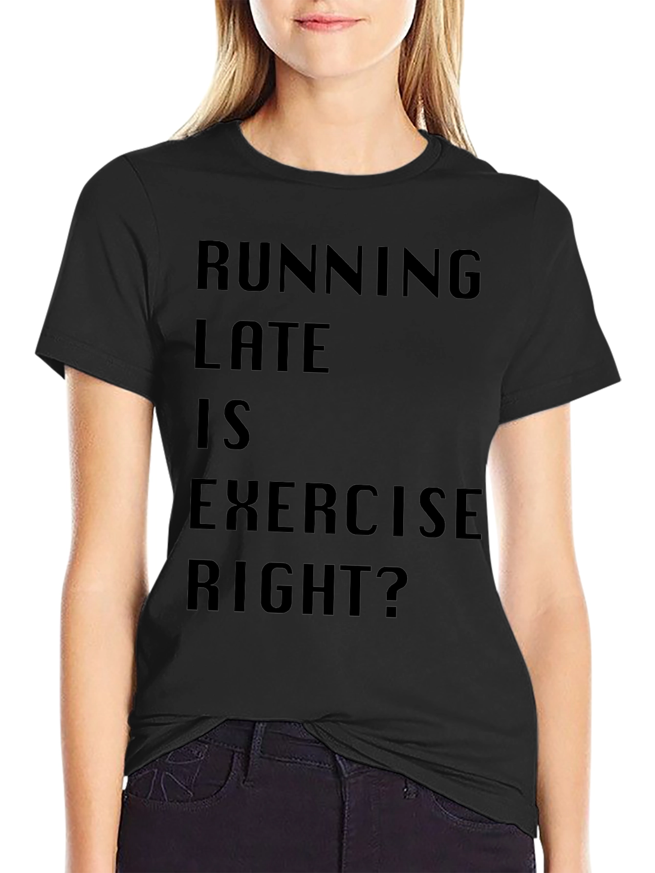 Running Late is Exercise Funny T-Shirt