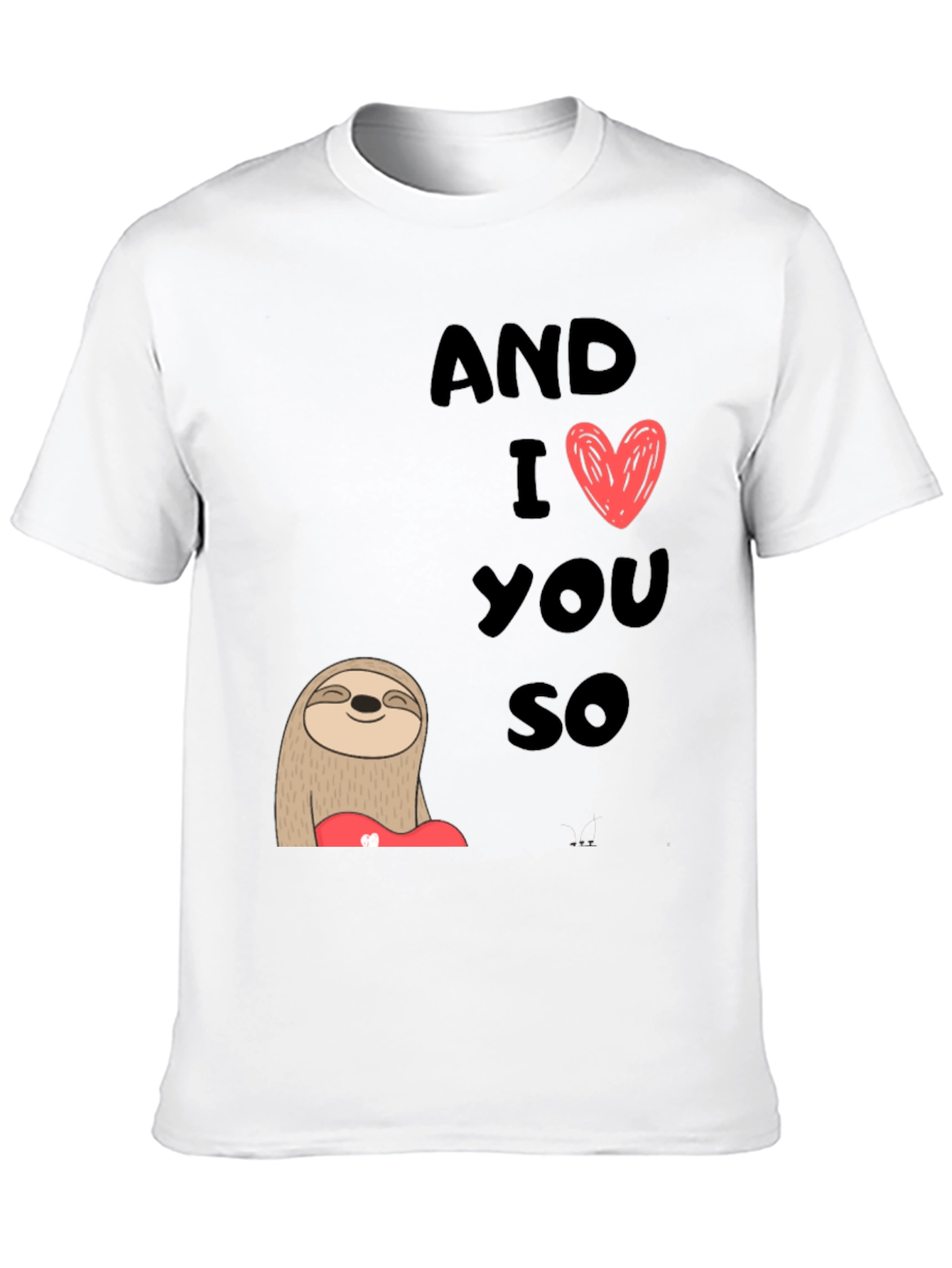 Cute Sloth And I Love You So Graphic Tee