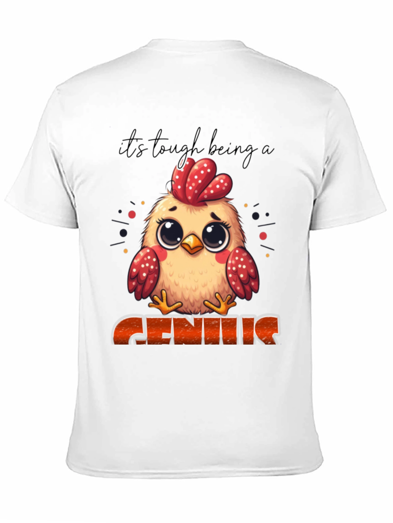 Its Tough Being A Genius Chicken T-Shirt